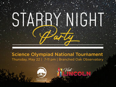 Starry Night Party, Science Olympiad National Tournament Thursday, May 22 | 7-11 pm | Branched Oak Observatory